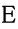 E