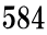 584