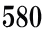 580