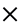 × 