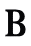 B