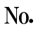 No.