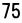 75 